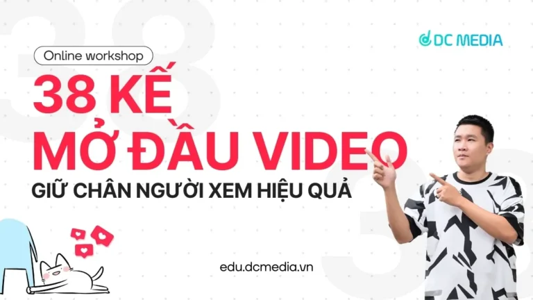 Workshop 38 kế mở đầu video giữ chân người xem hiệu quả – Duy Muối
